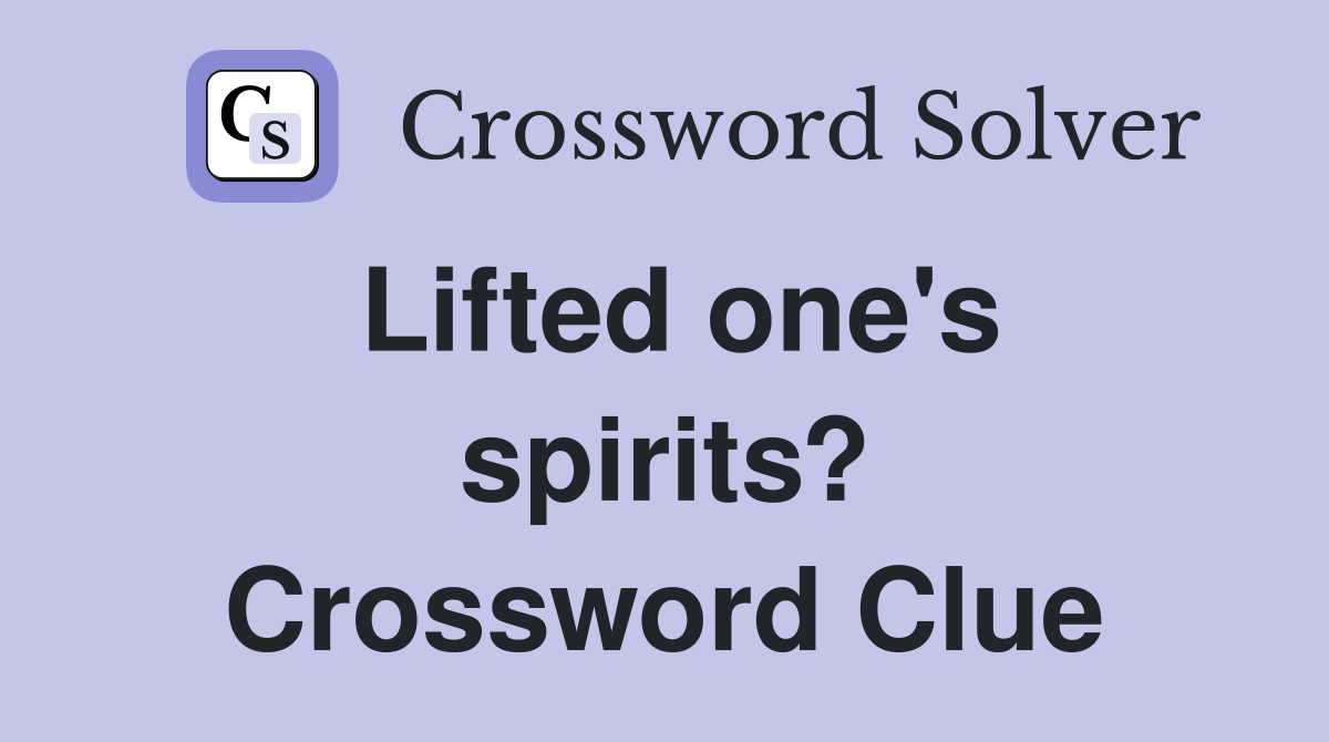 Lifted one's spirits? Crossword Clue Answers Crossword Solver